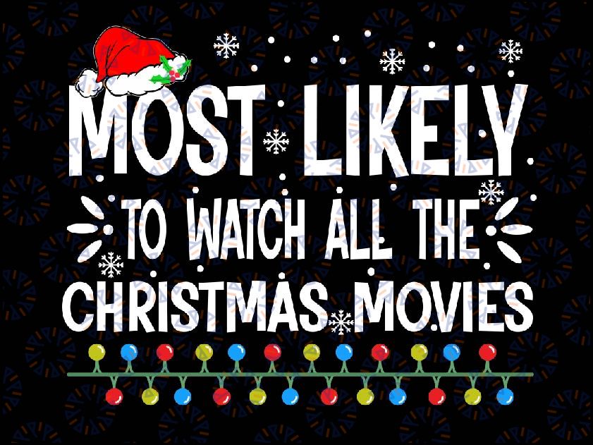Most Likely To Watch All The Christmas-Movies Family Pajamas Svg, Holiday design, Movies Svg, Funny Christmas Svg, Family Christmas