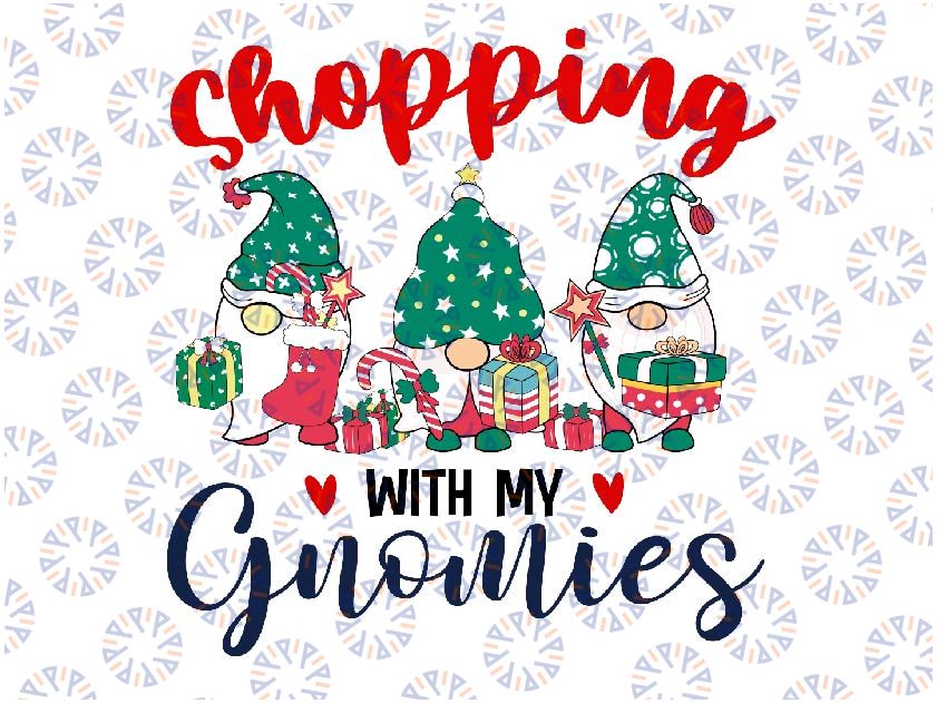 Shopping With My Gnom.ies Cute Xmas Gnomes Lover Christmas Svg,Christmas Gnomes Png,Funny Christmas Svg, Holiday Clipart, Sublimation Designs