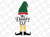 The Daddy Elf SVG, Daddy Elf Christmas SVG, Christmas Gift 2020 SVG, Cricut, Cutting File, Silhouette, Clipart