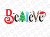 Believe SVG, Christmas SVG, Believe in Magic SVG, Santa Hat Svg, Reindeer, Snowflake, Funny Christmas SVG, Svg File for Cricut, Png, Dxf