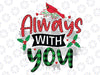 Always With You PNG | Red Cardinal Png| Memorial Png| Christmas Ornament svg | Christmas Png Sublimation Digital Download