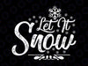 Let it Snow SVG, Merry Christmas SVG, Funny Christmas SVG, Svg File for Cricut, Png, Dxf