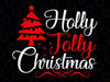 Holly Jolly SVG, Christmas Svg, Merry Svg, Merry Christmas SVG, Funny Christmas SVG, Svg File for Cricut, Png, Dxf