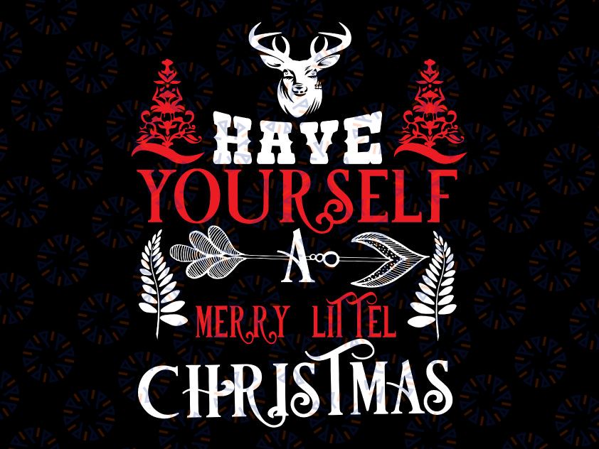 Have yourself a Merry little Christmas svg, Merry Christmas SVG, Funny Christmas SVG, Svg File for Cricut, Png, Dxf