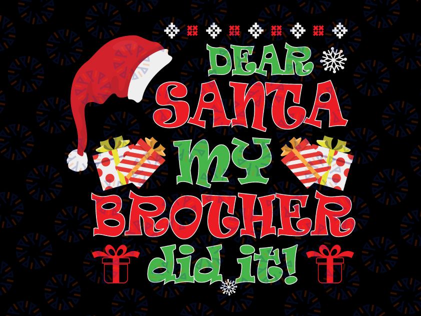 Dear Santa, My Brother Did It! Svg, Christmas Cut File, Funny Girl Design, Merry Christmas SVG, Funny Christmas SVG, Svg File for Cricut, Png, Dxf