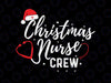 Christmas Nurse svg, Nurse Christmas Crew, reporting for duty, holly svg, lpn rn cma cna np, Merry Christmas SVG, Funny Christmas SVG, Svg File for Cricut, Png, Dxf