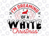 I'm Dreaming of a White Christmas svg, Christmas Cut File, Snowflakes svg, Merry Christmas SVG, Funny Christmas SVG, Svg File for Cricut, Png, Dxf