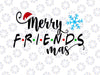 Merry friendsmas SVG, friends svg,Santa Hat Svg, christmas friends Svg, Merry Christmas SVG, Funny Christmas SVG, Svg File for Cricut, Png, Dxf