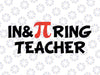 Pi SVG,Inspiring Teacher SVG, Math SVG, Math Teacher Svg, Cricut Cut File, Silhouette File, Pi Day Svg, Pi Day Teacher Svg, Teacher Pi Svg