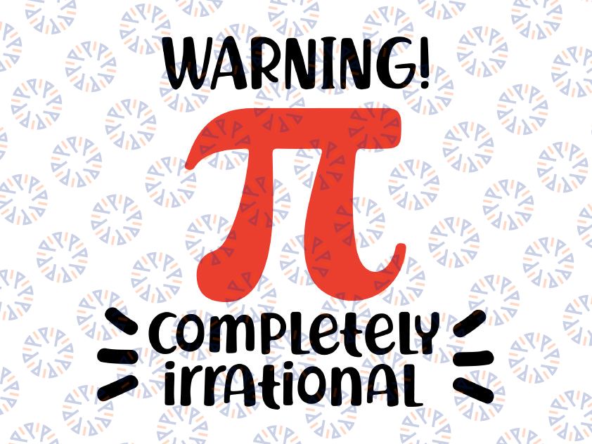 Pi SVG, Pi Day SVG, Warning Irrational Svg, Math SVG, Math Teacher Svg, Cricut Cut File, Silhouette File, Happy Pi Day Svg, Pi is Irrational