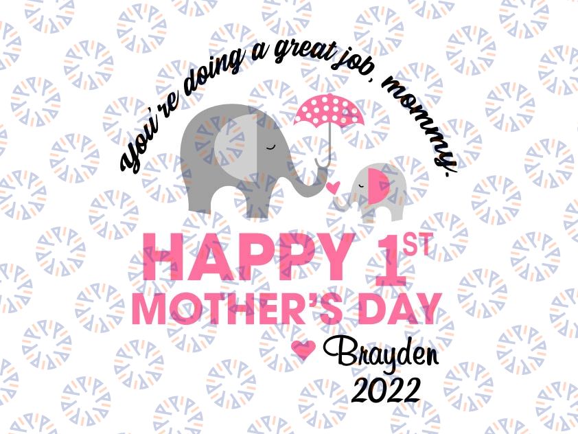 Personalized Name You're Doing A Great Job, Mommy. Happy 1st Mother's Day 2021 svg, Elephant Mother's Day SVG, Best Mommy svg, png, dxf eps