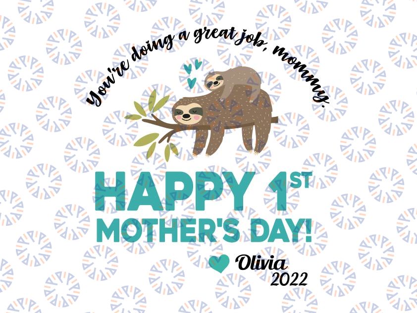 Personalized Name You're Doing A Great Job, Mommy. Happy 1st Mother's Day 2021 svg, Sloth Mother's Day SVG, Best Mommy svg, png, dxf eps