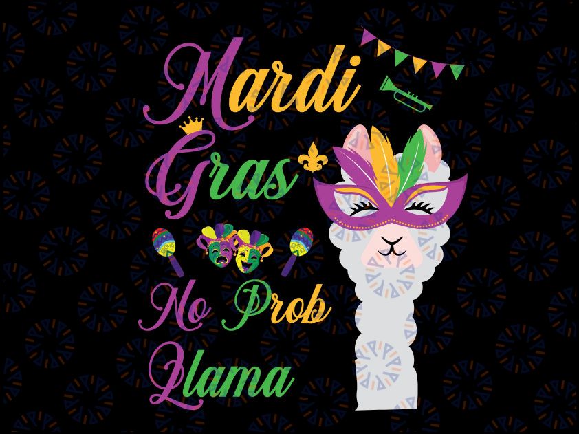 Mardi Gras SVG - Mardi gras no prob llama svg, png, dxf, eps digital download