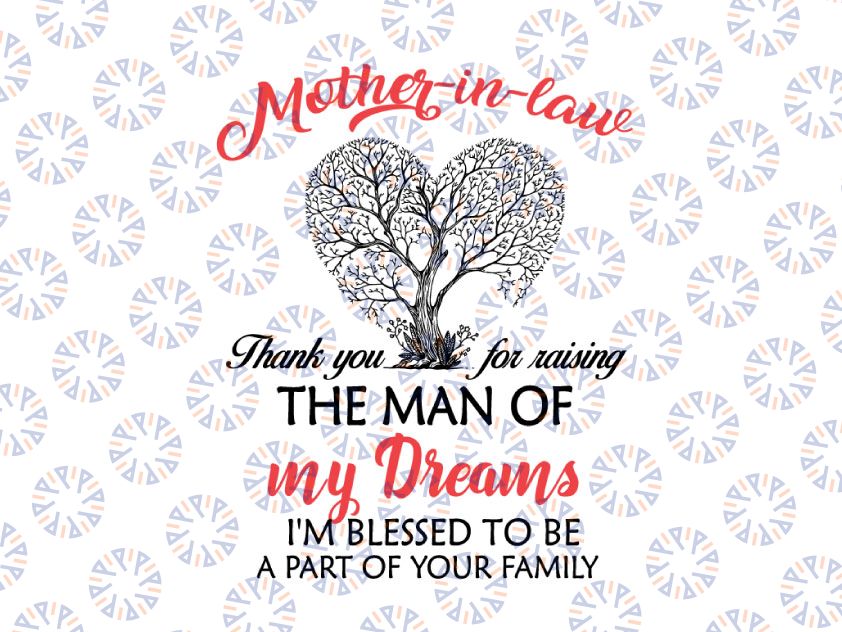 Mother In Law svg - Thankyou For Raising The Man Of My Dreams svg/ png/ eps/ dxf