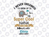 I Never Dreamed I'd Grow Up To Be A Super Cool- SVG, Eps, Png, Eps, Personalized name Svg funny gift