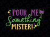 Mardi Gras SVG - Pour me something misteri svg, png, dxf, eps digital download