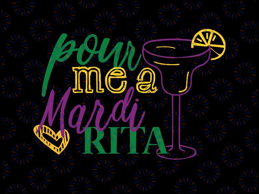 Mardi Gras SVG - Pour me a Mardi Rita svg, png, dxf, eps digital download