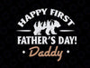 Happy first father's day! daddy svg, dxf,eps,png, Digital Download