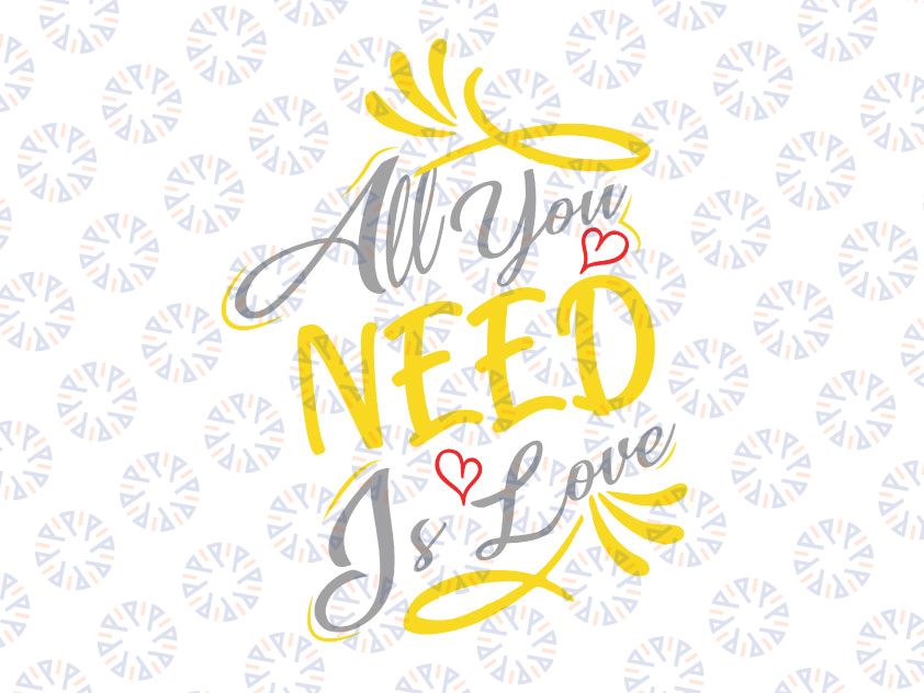 All You Need is Love Svg, Valentines Svg, Valentine's Day Svg, Valentines Heart Svg, Love Svg, Valentines Svg Designs, Cricut Cut Files