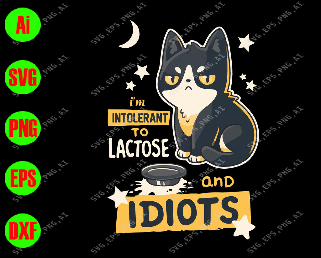 I'm intolerant to lactose and idiots svg, dxf,eps,png, Digital Download