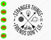 Stranger things friends don't lie svg, dxf,eps,png, Digital Download