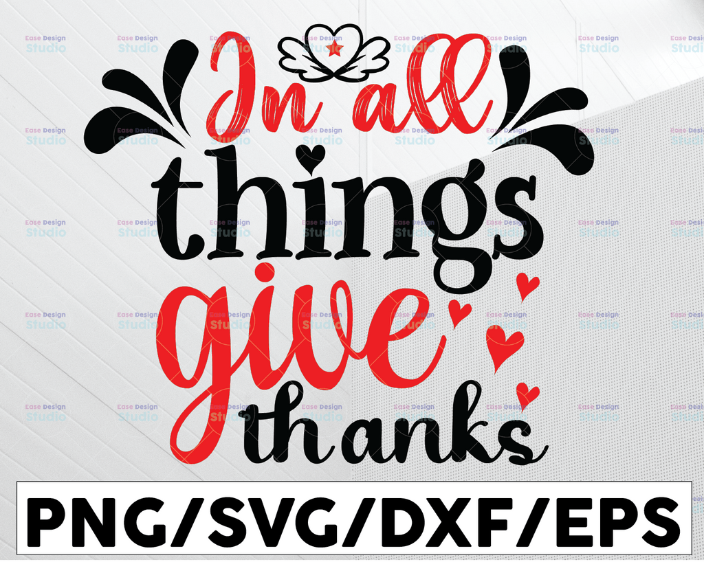 In All Things Give Thanks SVG,  Thanksgiving Turkey, Thankful Blessed SVG, DXF, PNG Print Cutting Cut File Cricut Explore, Silhouette Cameo