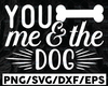 You Me and the Dogs SVG, Dog Mama SVG, Dog Mom svg, dxf and png instant download, Dog Mom SVG for Cricut and Silhouette, dog lover svg
