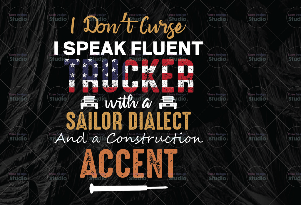 I Don't Curse I Speak Fluent Trucker PNG, Trucker Lover Png  Truck png- PNG Printable - Digital Print Design