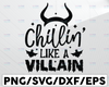 Chillin' like a Villain SVG, Maleficent Svg Cut Files, Halloween Svg, Evil Queen Svg, Cruella Svg, Witch Hat SVG, Cricut