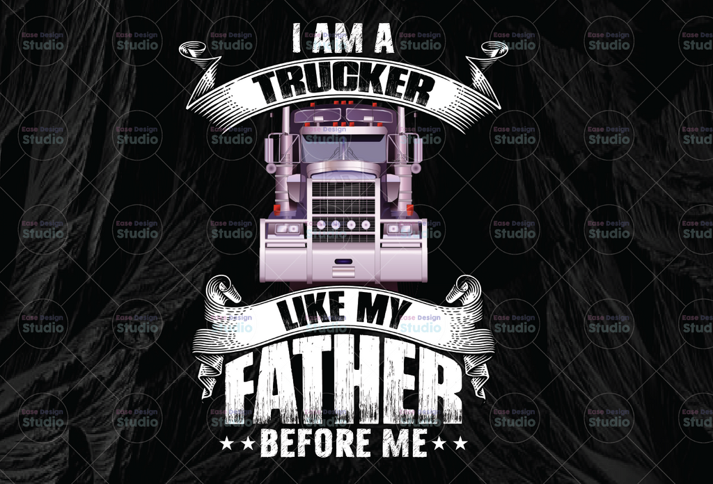 I Am A Trucker Like My Father Before Me PNG, Truck Lover Png  Truck png- PNG Printable - Digital Print Design