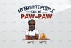 Personalized Name My Favorite People Call Me paw-paw PNG, Digital Download, Fathers Day clipart
