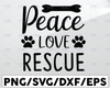 Peace Love Rescue SVG Cut File | Instant download | printable vector clip art | Dog Cat mom cut file | Pet Rescue SVG