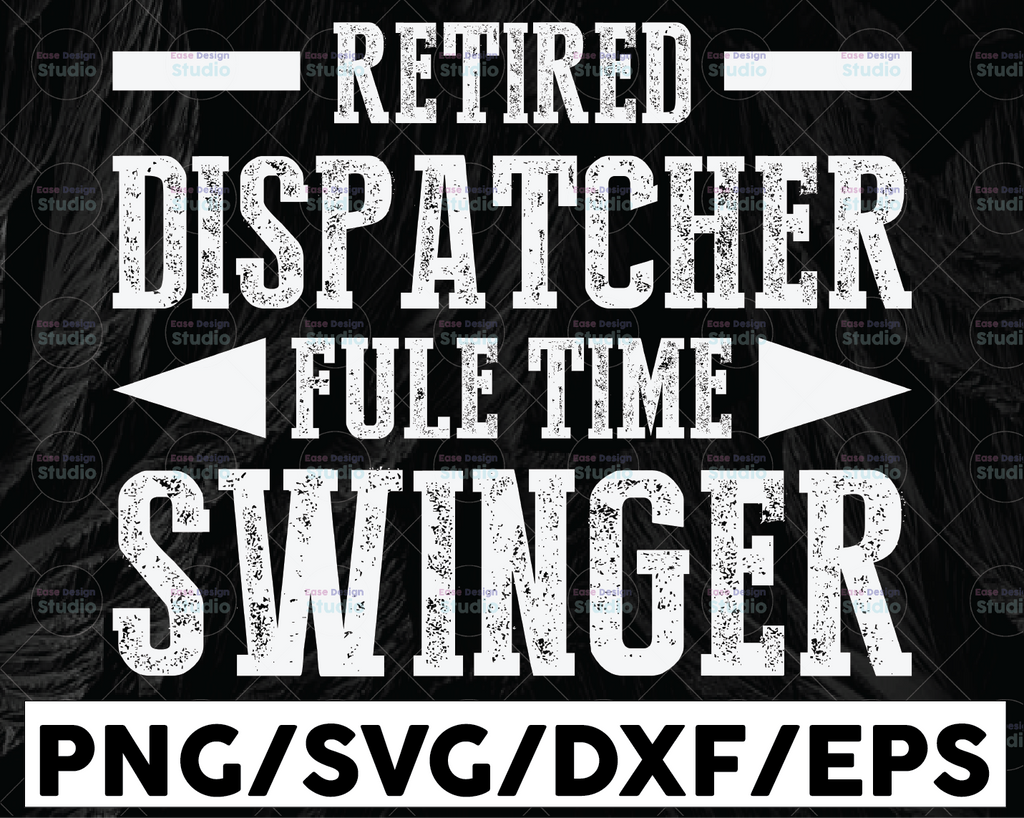 Retired Dispatcher Fule Time Swinger SVG,Retired 2021 svg,Funny Retirement SVG, Retirements Party For Shirt design