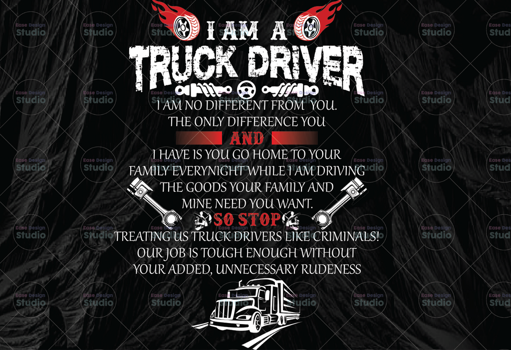 I'm A Trucker Driver I'm No Different From You The Only Different You And I Have Is You Go Home PNG, Trucker Lover Png  Truck png  PNG Printable Digital Print Design