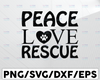 Peace Love Rescue SVG Cut File | Instant download | printable vector clip art | Dog Cat mom cut file | Pet Rescue SVG