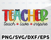 Teach Love Inspire Png, School Teacher, Teacher Png, Teacher, School, Chalkboard Png, PNG Files For Sublimation,Hand Drawn Png