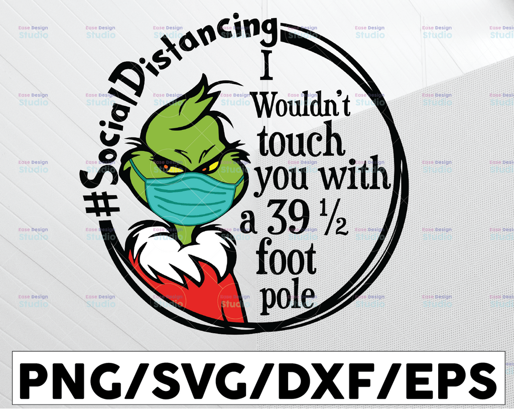 I Wouldn't Touch You With A 39.5 Foot Pole SVG, Grinch Covid svg, grinch face mask svg, png, grinch quarantine Christmas 2021 svg ,Grinch svg, Christmas svg, 2021 stink stank stunk svg