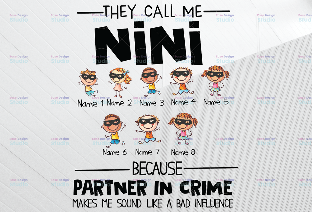 Personalized Name They Call Me Nini Because Partner In Crime Makes Me Sound Like A Bad Influence PNG,Printable, Digitaldownload,Grandma Gift