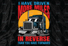 I Have Driven More Miles In Reverse Than You Have Forward PNG, Truck Lover Png  Truck png - PNG Printable - Digital Print Design