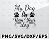 My dog is than your dog svg, Dog mom svg, Dog lover svg, Svg files for cricut, Silhouette svg.