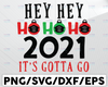 2021's Hey Hey Ho Ho ho It's Got to Go printable sublimation design, Christmas svg, xmas PNG - Printable graphic design