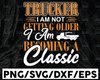 Trucker I Am Not Getting Older SVg, I Am Becoming A Classic svg, trucker svg, semi truck svg,Trucking Quote svg, File For Cricut, Silhouette