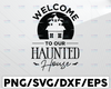 Welcome To Our Haunted House Svg, Funny Halloween Quote, Halloween Saying Cut File, Halloween Quotes Bundle, Halloween Clipart