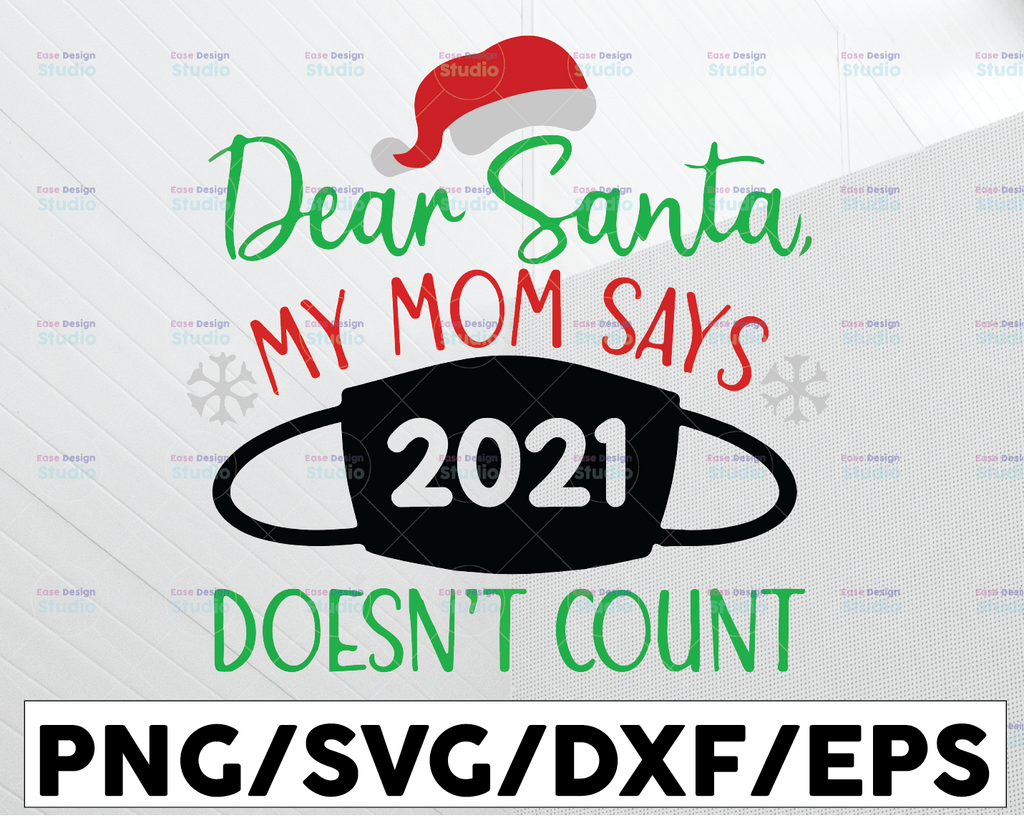 Dear Santa My mom says 2021 doesn't count svg, Quarantine Christmas cut file, 2021 funny Christmas social distancing, cricut, 2021 clipart