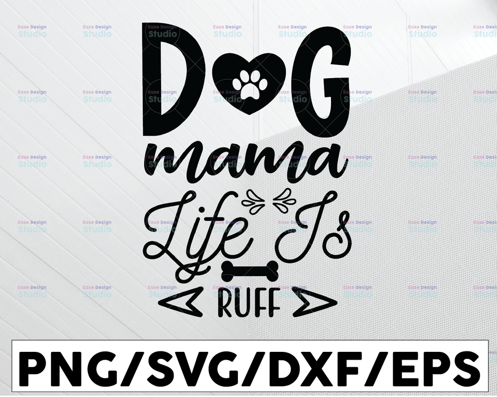 Dog Mama Life Is Ruff svg dxf eps png Files for Cutting Machines Cameo Cricut, Mom Life, Funny Fur Mom, Pet Mom, Dog Lover, Rescue