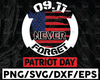 9/11 Never Forget Patriot Day Svg, World Trade Center 9/11, September 11th Never Forget Svg, Png, Eps, Cricut, Silhouette