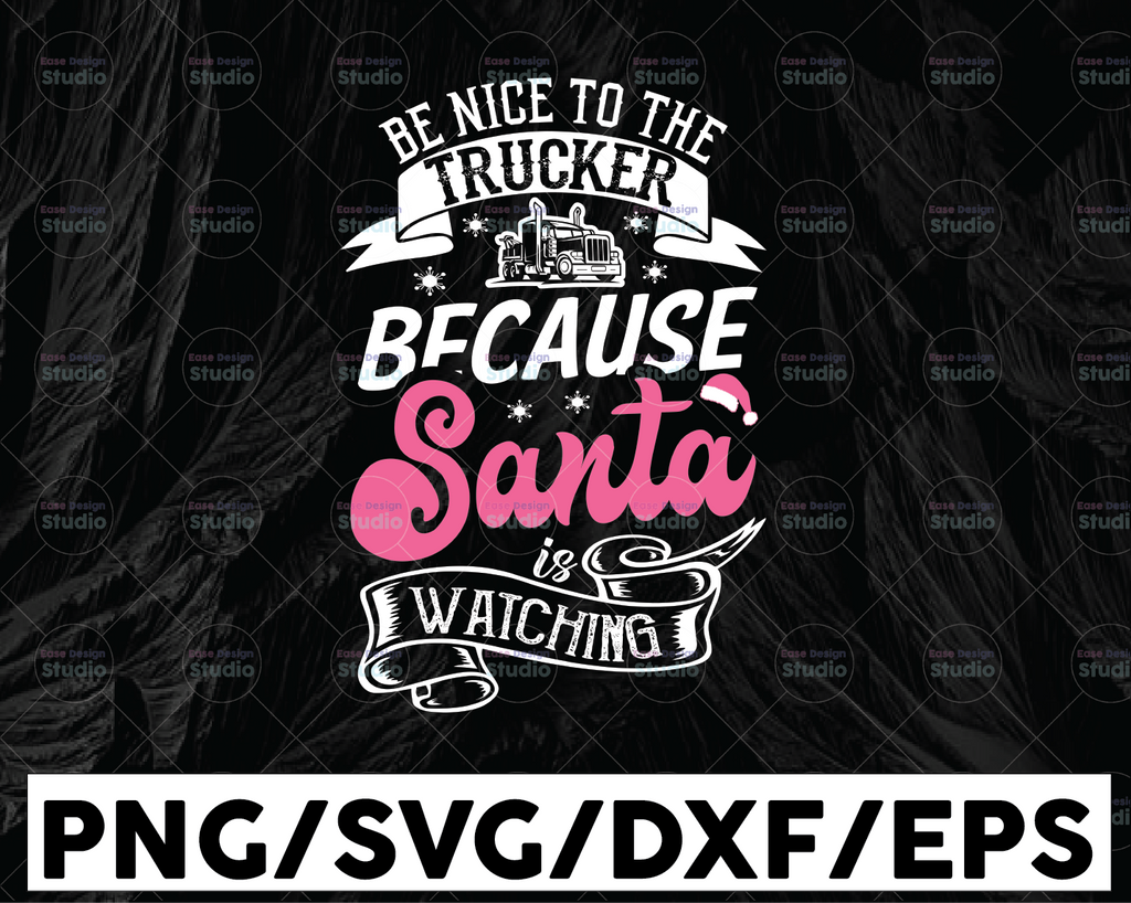 Be Nice To The Trucker  Because Santa Is Watching Svg, Semi truck svg,Trucking Quote svg, File For Cricut, Silhouette