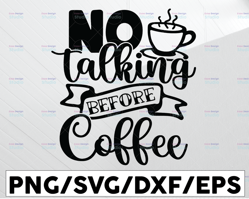 No Talking Before Coffee SVG Cut File, Love Coffee Svg, Coffee Mug Svg, Coffee Svg Bundle, Sarcastic Coffee Quote Svg, Silhouette Cricut