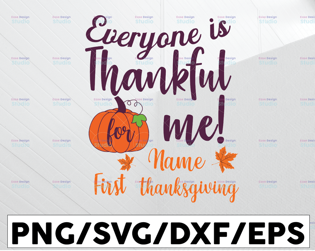 Personalized Name Everyone is Thankful for me SVG, Thanksgiving svg DXF, EPS, png Files for Cutting Machines