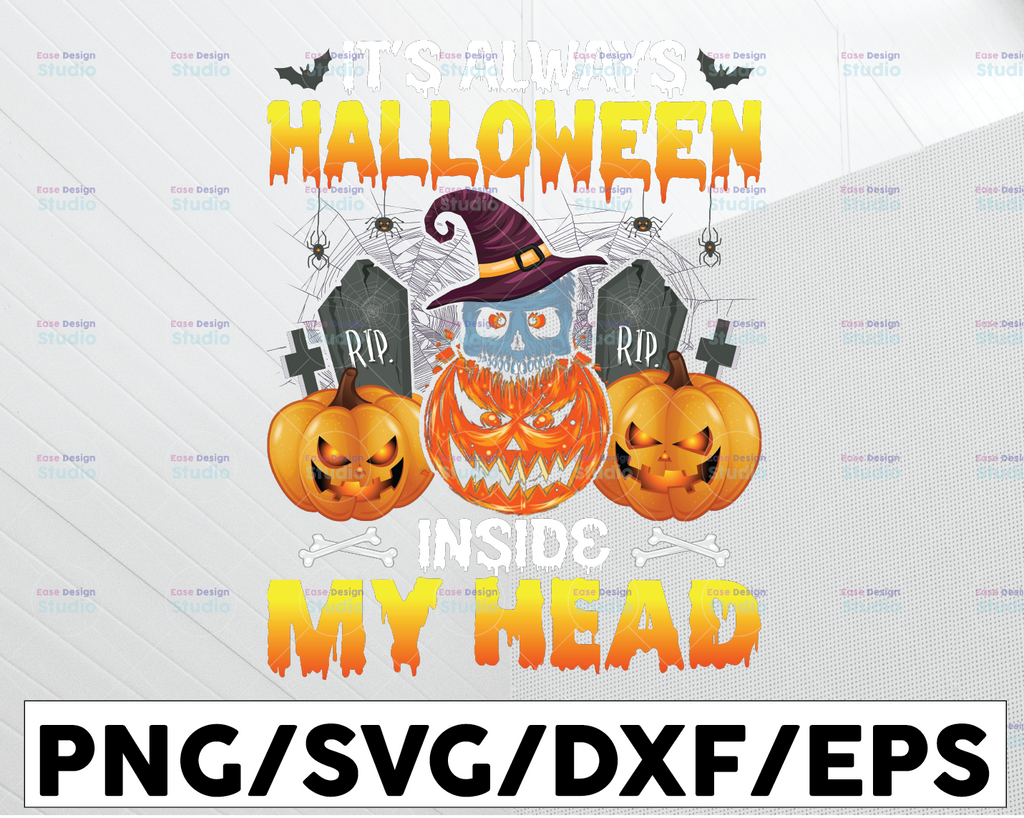 It's Always Halloween Inside My Head PNG, Halloween Pumpkin, Halloween Tshirt Design, Digital Download, Dxf, Png, Eps, Pdf